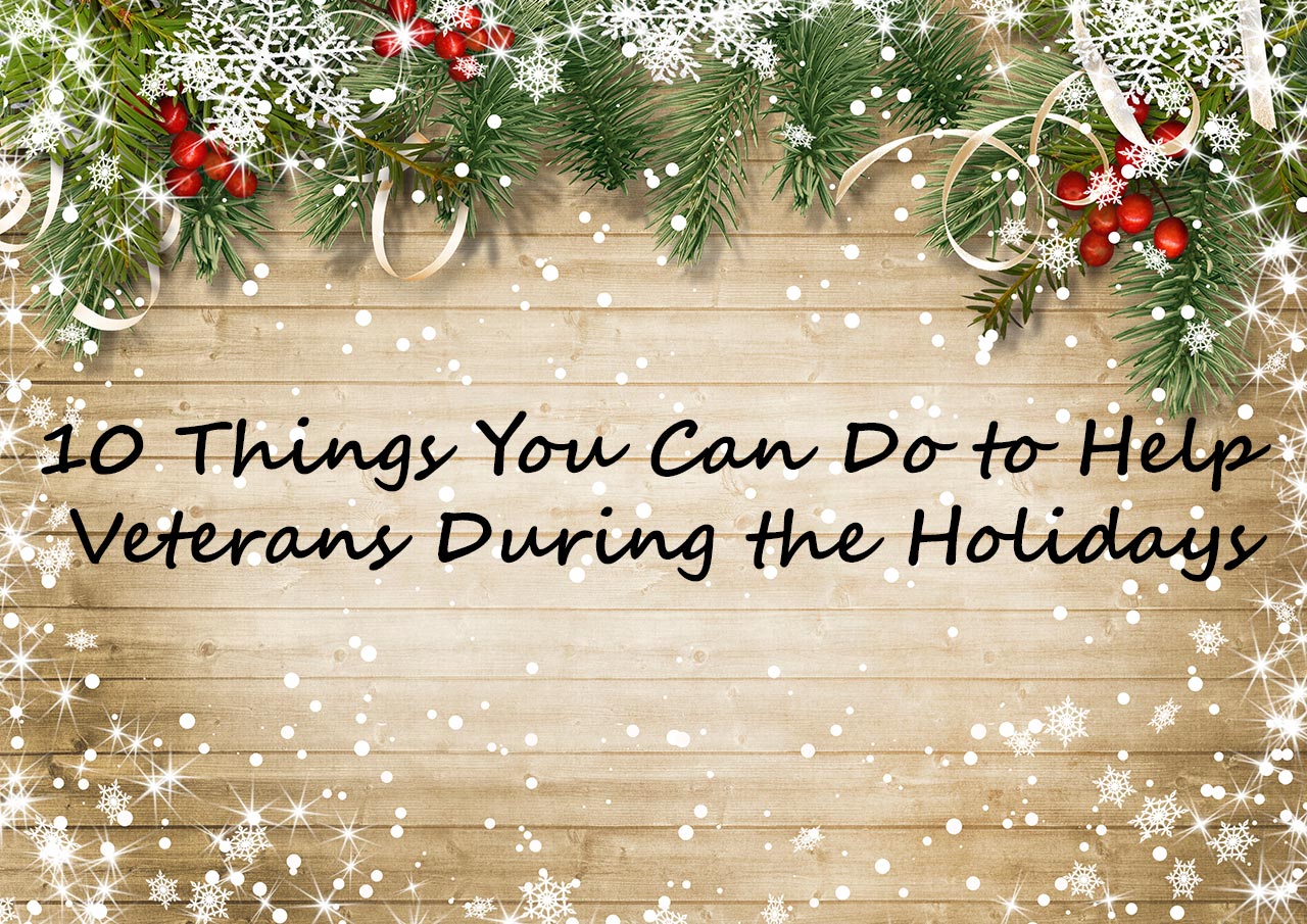 10 Things You Can Do to Help Veterans During the Holidays